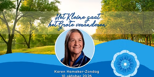 Lezing Karen Hamaker-Zondag: Het Kleine gaat het grote veranderen — lezing in Joure